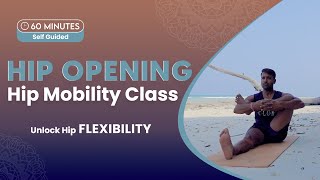 Hip opening mobility exercises class  Unlock Your Hips  Flexibility with Yoga workout SelfGuided [upl. by Gerdeen]