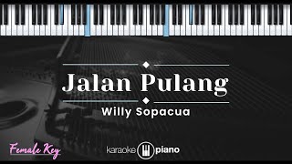 Jalan Pulang – Willy Sopacua KARAOKE PIANO  FEMALE KEY [upl. by Nahgen110]