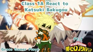 MHA Class 1A React To Katsuki Bakugou  Grace gamer playz  My Hero Academia [upl. by Kcirderfla]