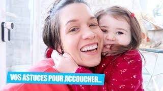 ❥ ASTUCES POUR ACCOUCHER PLUS VITE… ❥ VLOG 1154 [upl. by Petuu]