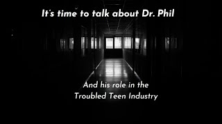 Dr Phil amp the Troubled Teen Industry Edited [upl. by Slohcin]