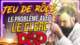 Le PROBLÈME avec LE CLERC en JEU de RÔLE DnD ou autre [upl. by Stesha447]