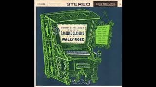 Wally Rose Ragtime ClassicsFULL LP [upl. by Ailb286]