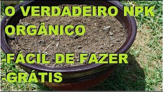 O verdadeiro adubo NPK orgânico grátis e fácil apenas 3 ingredientes [upl. by Yelloh]