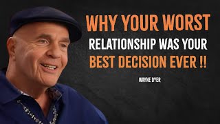 Why Your Worst Relationship Was Your Best Decision Ever  Wayne Dyer Motivation [upl. by Kilbride]