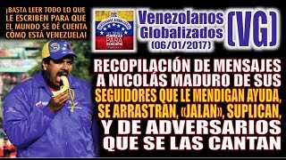 MENSAJES A MADURO de seguidores que se ARRASTRAN y MENDIGAN AYUDA y adversarios que SE LAS CANTAN [upl. by Agnimod159]