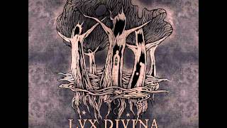 LUX DIVINA  And an intense feeling of misanthropy [upl. by Lazar]