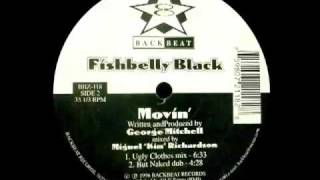 Fishbelly Black  Movin Ugly Clothes Mix [upl. by Yokum118]