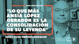 Jesús SilvaHerzog Márquez quotLo que más ansía López Obrador es la consolidación de su leyendaquot [upl. by Ylurt]