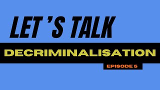 Episode 5 Decriminalisation [upl. by Ahsoj779]