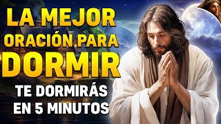 La MEJOR oración para DORMIR quotcon esta ORACIÓN te dormirás en 5 MINUTOSquot 😴 [upl. by Yelir369]