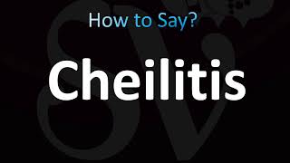 How to Pronounce Cheilitis Correctly [upl. by Eisele]