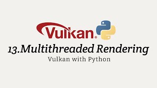 Vulkan with Python 13 Multithreaded Rendering [upl. by Inalawi]