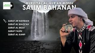 SALIM BAHANAN  Murottal Quran Suara Merdu MasyaAllah  Ar Rahman Al Waqiah Al Mulk Yasin [upl. by Kcir]