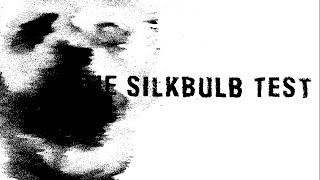 The Silkbulb Test [upl. by Nosrej]