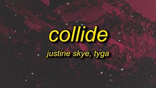 Justine Skye  Collide ft Tyga sped up tiktok Lyrics  we can go all the time we can move fast [upl. by Maram]