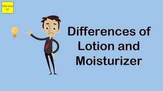 Differences of Lotion and Moisturizer [upl. by Angeline]