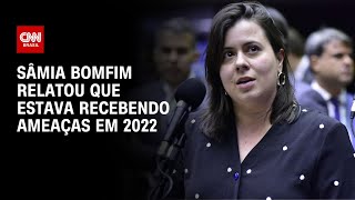 Sâmia Bomfim relatou que estava recebendo ameaças em 2022  LIVE CNN [upl. by Fritz606]