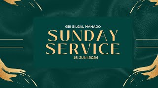 GBI GILGAL MANADO Sunday Service 16 Juni 2024 [upl. by Ellak]