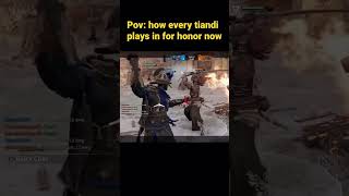 Pov how EVERY TIANDI plays in for honor now [upl. by Woodward]