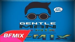 PSY  Gentleman BFMIX Remix 싸이  젠틀맨 [upl. by Iden615]