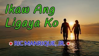 Ikaw Ang Ligaya Ko  RIC MANRIQUE JR Karaoke [upl. by Dorise67]