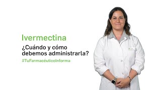 Ivermectina ¿Cuándo y cómo debemos administrarla Tu Farmacéutico Informa [upl. by Noved]