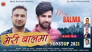 Latest Non Stop Pahari Songs  Meri Balma By Ajay Aju  New Himachali Songs [upl. by Iluj]