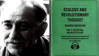 Murray Bookchin quotEcology and Revolutionary Thoughtquot  Part 1 The Critical Nature of Ecology [upl. by Akeemahs47]