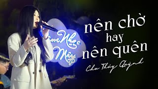 Nên Chờ Hay Nên Quên  Chu Thúy Quỳnh x Yan Nguyễn  Live at Mây Lang Thang Đà Lạt [upl. by Alomeda]