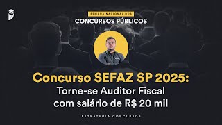 Concurso SEFAZ SP 2025 Tornese Auditor Fiscal com salário de R 20 mil  Semana Nacional EC 24 [upl. by Irpac]