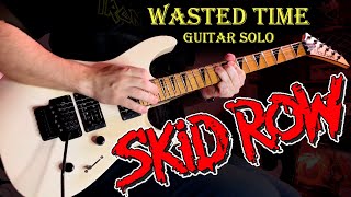 Skid Row  Wasted Time Guitar Solo [upl. by Partridge]