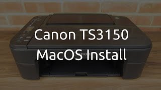 Canon PIXMA TS3150 MacOS Install [upl. by Niatirb]