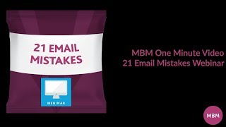 Webinar  21 Email Mistakes Webinar  MBM One Minute Video [upl. by Refinneg]