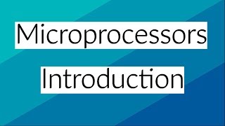 11 Introduction to Microprocessors [upl. by Ataymik902]