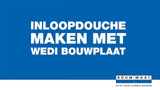 Bouwmaat legt uit Maak een inloopdouche met wedi bouwplaat [upl. by Eimmas964]