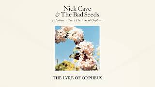 Nick Cave amp The Bad Seeds  The Lyre of Orpheus Official Audio [upl. by Eceinwahs343]