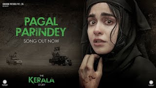 Pagal Parindey Song  The Kerala Story  Adah Sharma  Sunidhi Chauhan  Bishakh Jyoti [upl. by Crescen]