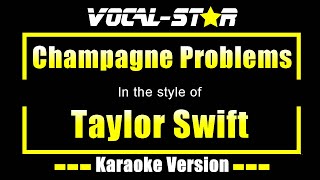 Champagne Problems Karaoke  Taylor Swift Karaoke Version [upl. by Weatherley]