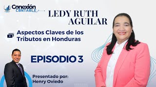 Conexión Contable Episodio 3 quotAspectos Claves de los Tributos en Hondurasquot [upl. by Salena]