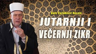 JUTARNJI I VEČERNJI ZIKR  Hafiz Čajlaković Husejn audio i tekst [upl. by Atrim]