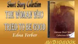 The Woman Who Tried to be Good Edna Ferber audiobook Short Story [upl. by Ehudd801]