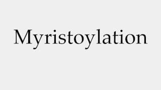 How to Pronounce Myristoylation [upl. by Ardnahcal]