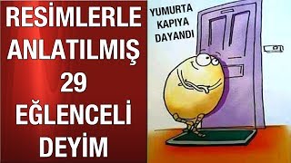 RESİMLERLE ANLATILMIŞ 29 EĞLENCELİ DEYİM [upl. by Ching]