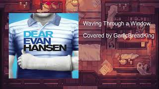 Waving Through a Window Dear Evan Hansen Cover [upl. by Virg]