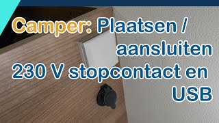 Camper  Elektriciteit Plaatsen en aansluiten 230 volt stopcontact en een USB aansluiting [upl. by Atinot]