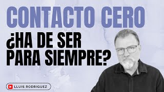 Contacto Cero ¿Se ha de aplicar siempre y para siempre [upl. by Lucilia]