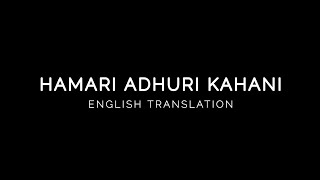 Hamari Adhuri Kahani  English Translation  Arijit Singh [upl. by Ientruoc]