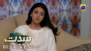 Shiddat Episode 37  𝐁𝐞𝐬𝐭 𝐒𝐜𝐞𝐧𝐞 𝟎𝟒  Anmol Baloch  Muneeb Butt  Har Pal Geo [upl. by Canale]