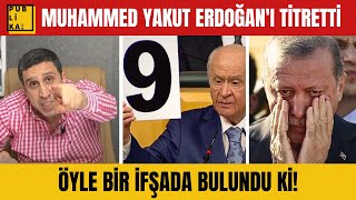 Delilerin Delisi Muhammed Yakuttan Erdoğanı titreten ifşalar ve Bahçelinin güldüren hesabı [upl. by Bushweller]